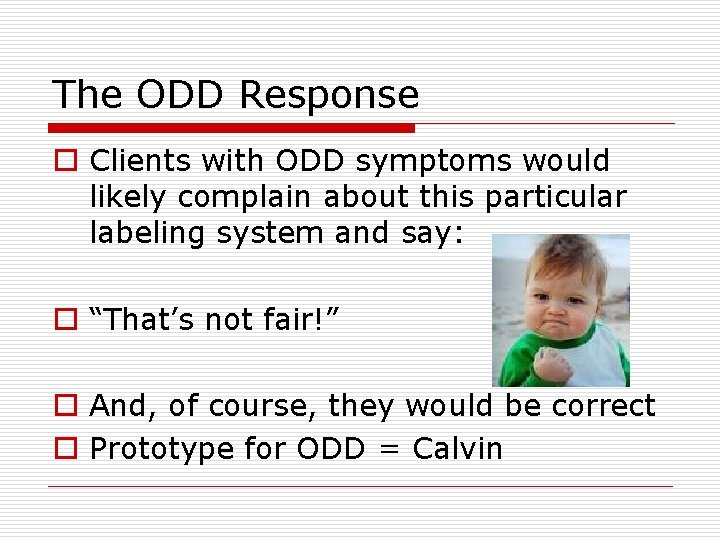 The ODD Response o Clients with ODD symptoms would likely complain about this particular The ODD Response o Clients with ODD symptoms would likely complain about this particular
