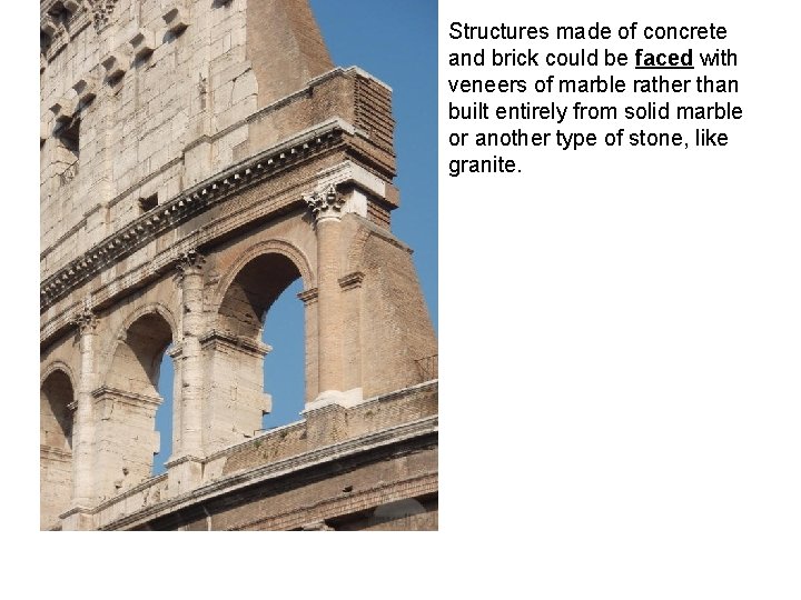 Structures made of concrete and brick could be faced with veneers of marble rather