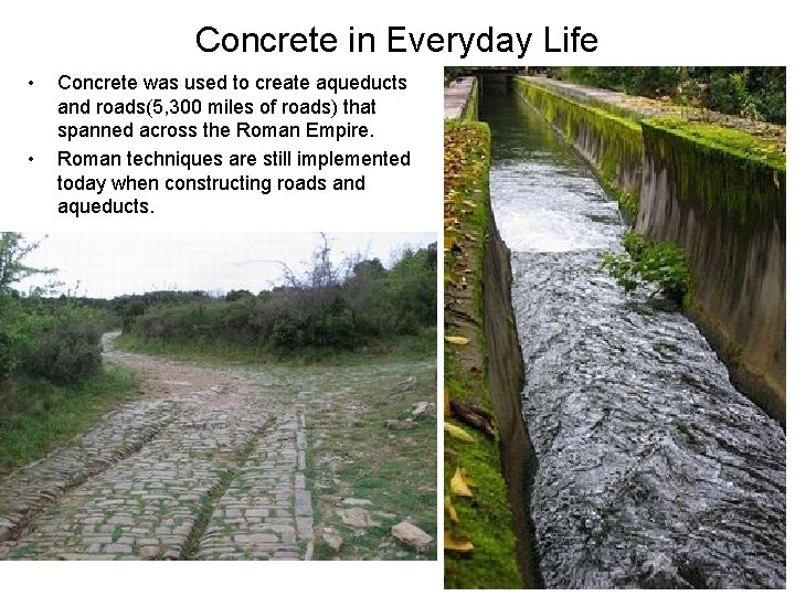 Concrete in Everyday Life • • Concrete was used to create aqueducts and roads(5,