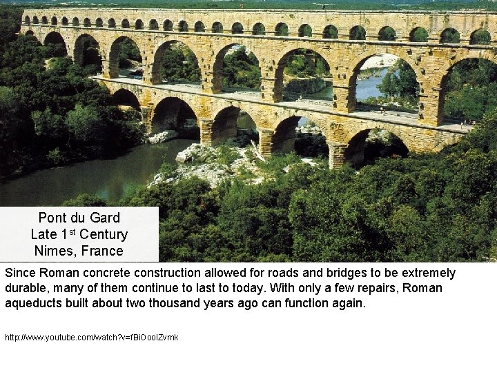 Pont du Gard Late 1 st Century Nimes, France Since Roman concrete construction allowed