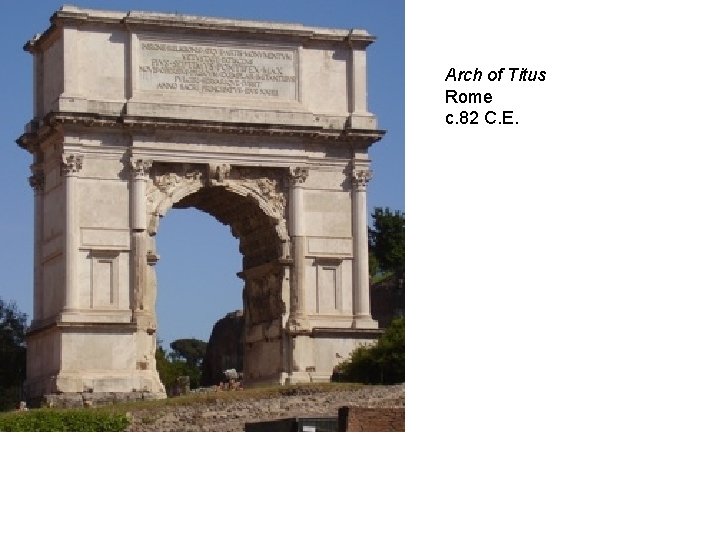 Arch of Titus Rome c. 82 C. E. 
