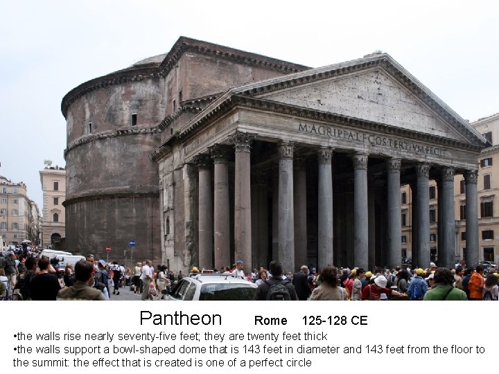 Pantheon Rome 125 -128 CE • the walls rise nearly seventy-five feet; they are