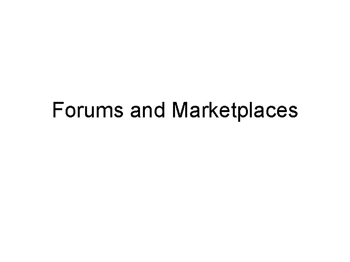 Forums and Marketplaces 