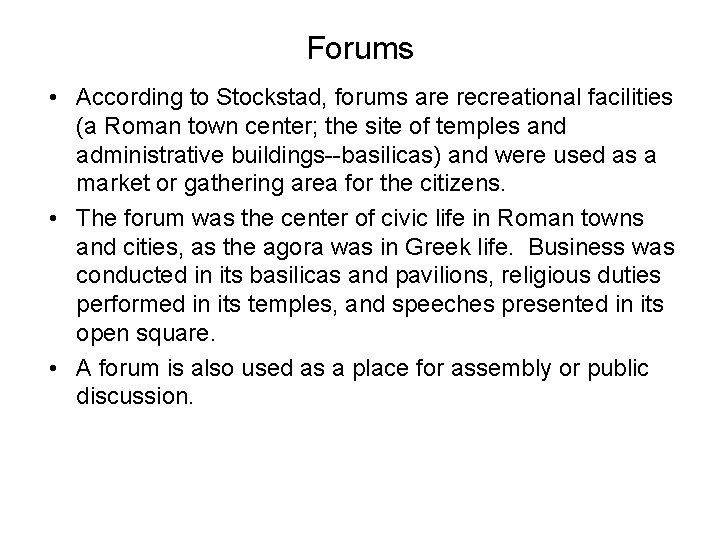 Forums • According to Stockstad, forums are recreational facilities (a Roman town center; the