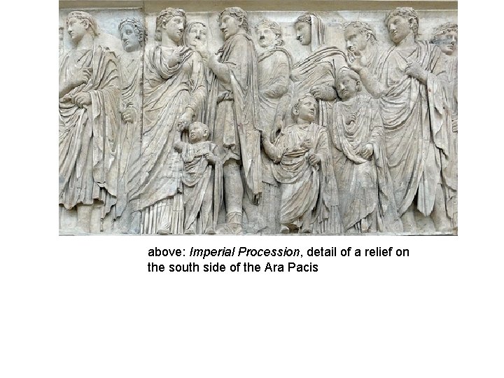 above: Imperial Procession, detail of a relief on the south side of the Ara