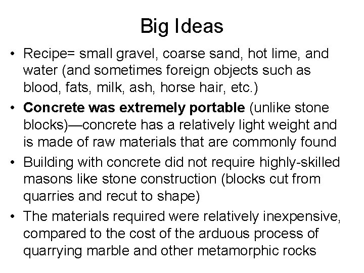 Big Ideas • Recipe= small gravel, coarse sand, hot lime, and water (and sometimes