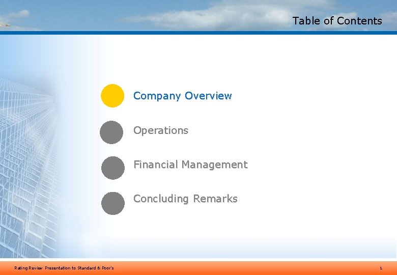 Table of Contents Company Overview Operations Financial Management Concluding Remarks Rating Review Presentation to