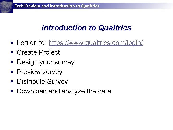 Excel Review and Introduction to Qualtrics § § § Log on to: https: //www.