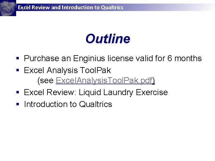 Excel Review and Introduction to Qualtrics Outline § Purchase an Enginius license valid for