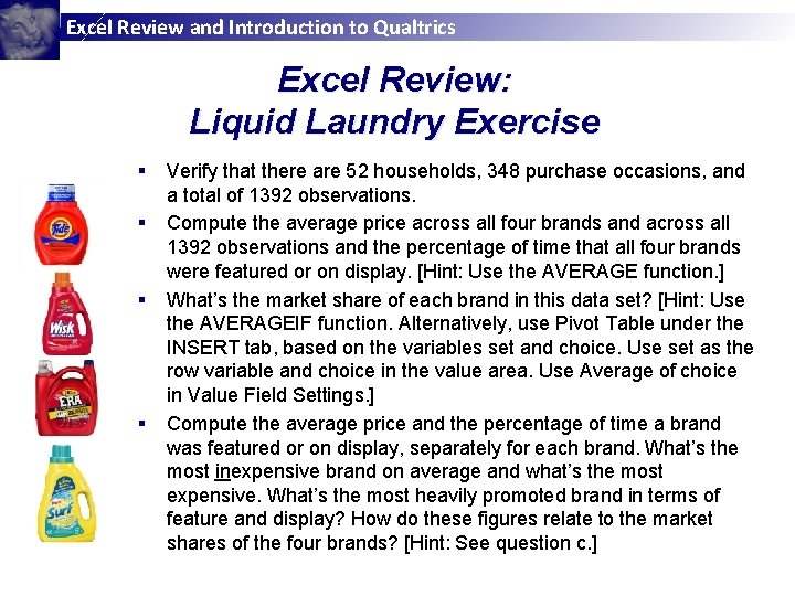 Excel Review and Introduction to Qualtrics Excel Review: Liquid Laundry Exercise § § Verify