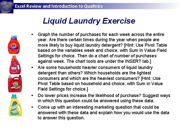 Excel Review and Introduction to Qualtrics Liquid Laundry Exercise § § Graph the number