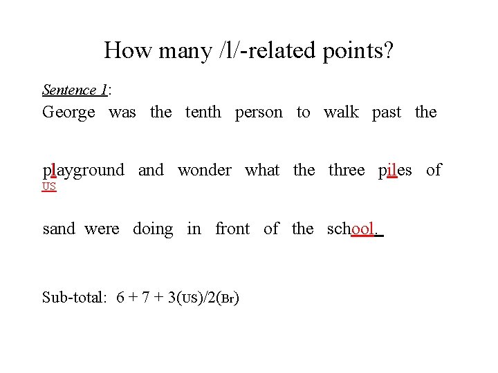 How many /l/-related points? Sentence 1: George was the tenth person to walk past
