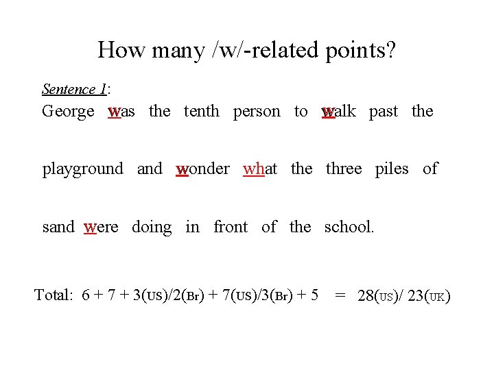 How many /w/-related points? Sentence 1: w w George was the tenth person to