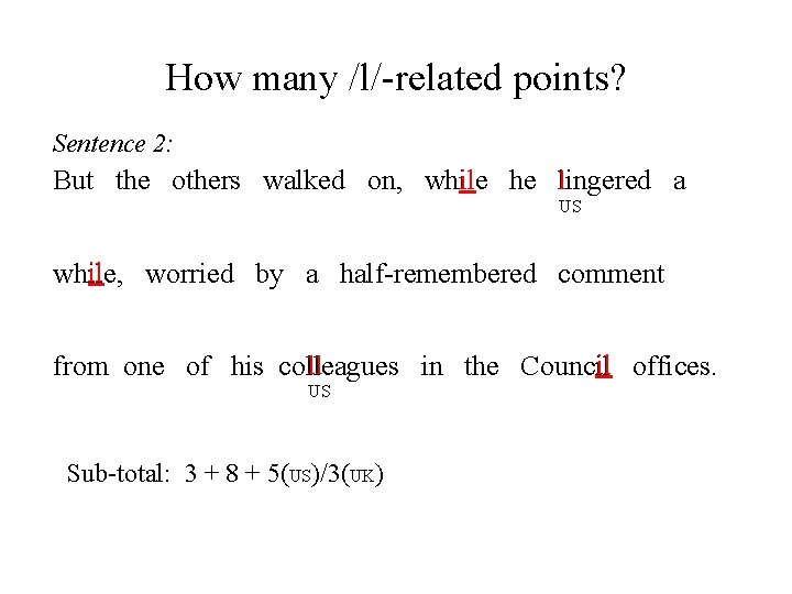 How many /l/-related points? Sentence 2: il l But the others walked on, while