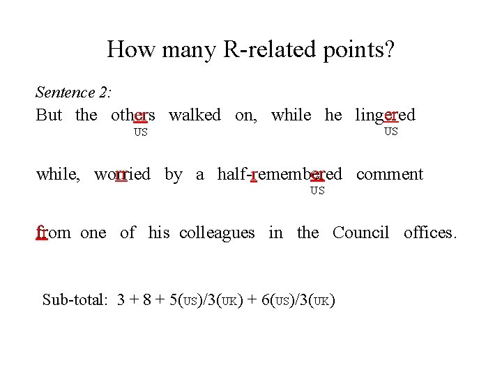 How many R-related points? Sentence 2: er er But the others walked on, while