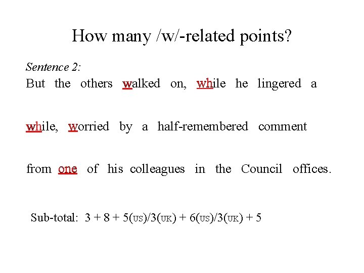 How many /w/-related points? Sentence 2: wh w But the others walked on, while