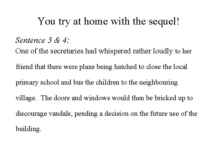 You try at home with the sequel! Sentence 3 & 4: One of the