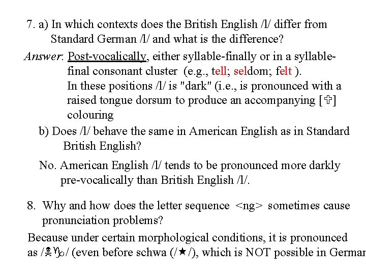 7. a) In which contexts does the British English /l/ differ from Standard German