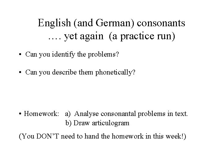 English (and German) consonants …. yet again (a practice run) • Can you identify