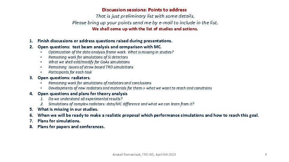 Discussion sessions: Points to address That is just preliminary list with some details. Please