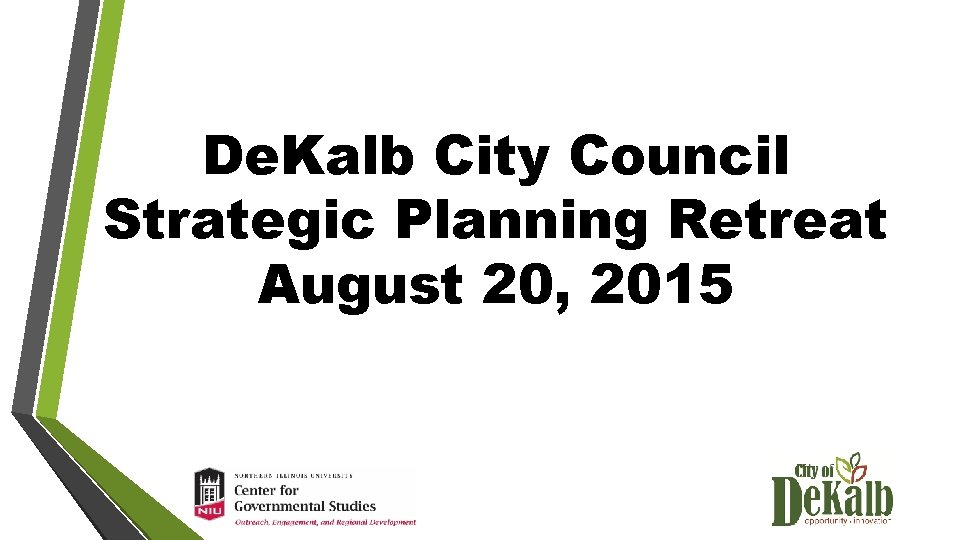 De. Kalb City Council Strategic Planning Retreat August 20, 2015 