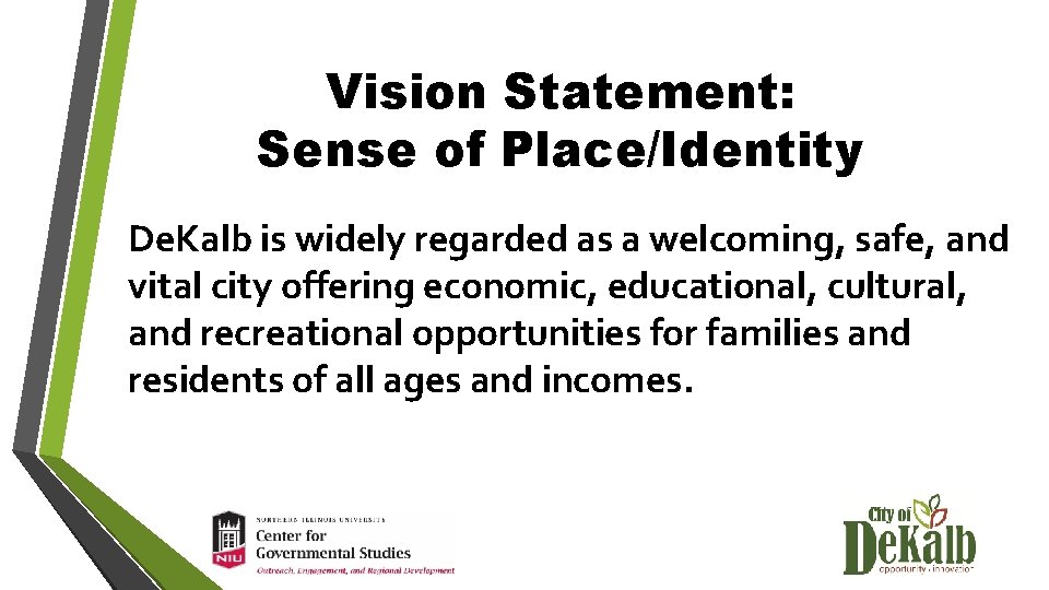 Vision Statement: Sense of Place/Identity De. Kalb is widely regarded as a welcoming, safe,