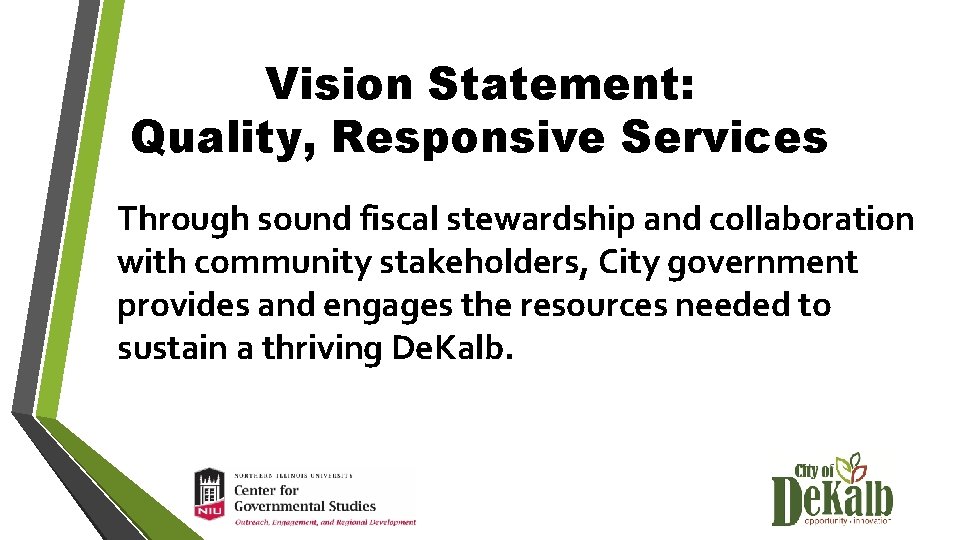 Vision Statement: Quality, Responsive Services Through sound fiscal stewardship and collaboration with community stakeholders,