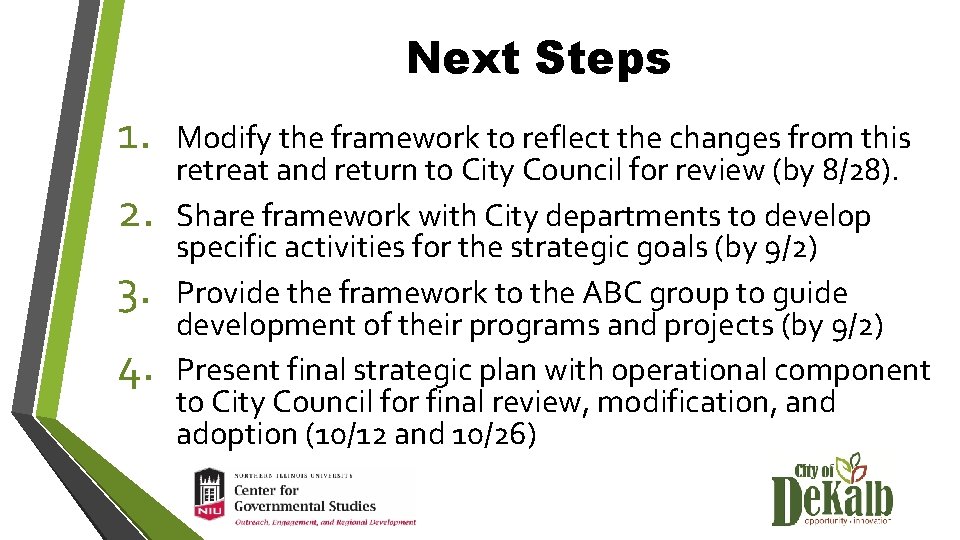 Next Steps 1. 2. 3. 4. Modify the framework to reflect the changes from