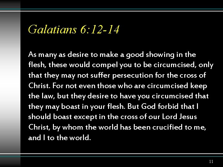 Galatians 6: 12 -14 As many as desire to make a good showing in