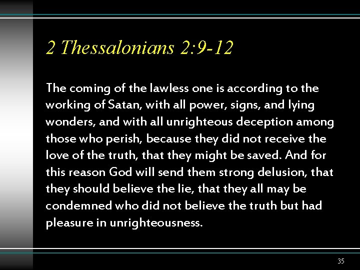 2 Thessalonians 2: 9 -12 The coming of the lawless one is according to