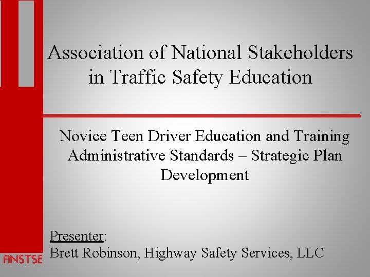 Association of National Stakeholders in Traffic Safety Education Novice Teen Driver Education and Training