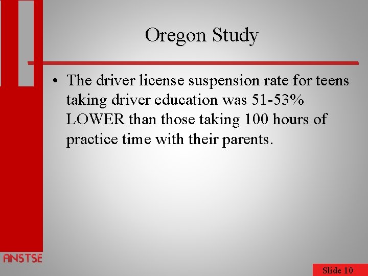 Oregon Study • The driver license suspension rate for teens taking driver education was