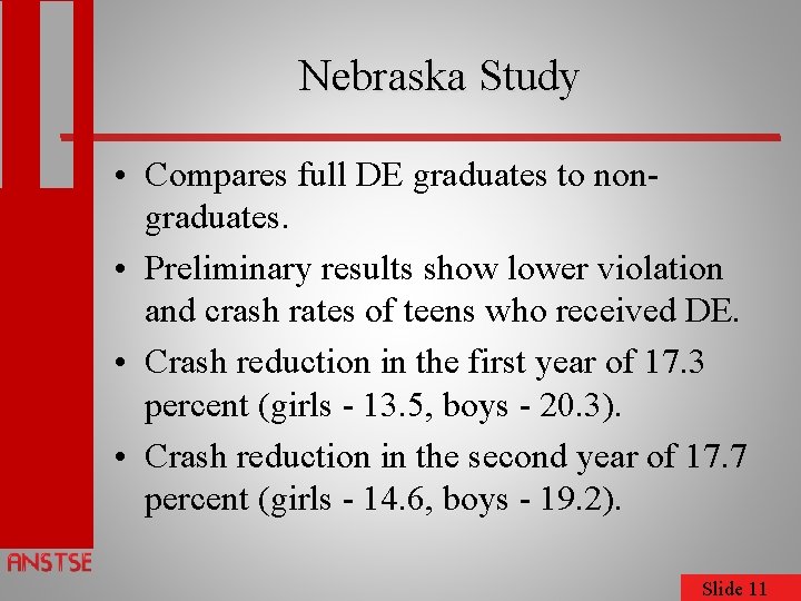 Nebraska Study • Compares full DE graduates to nongraduates. • Preliminary results show lower