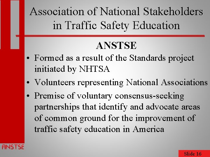Association of National Stakeholders in Traffic Safety Education ANSTSE • Formed as a result