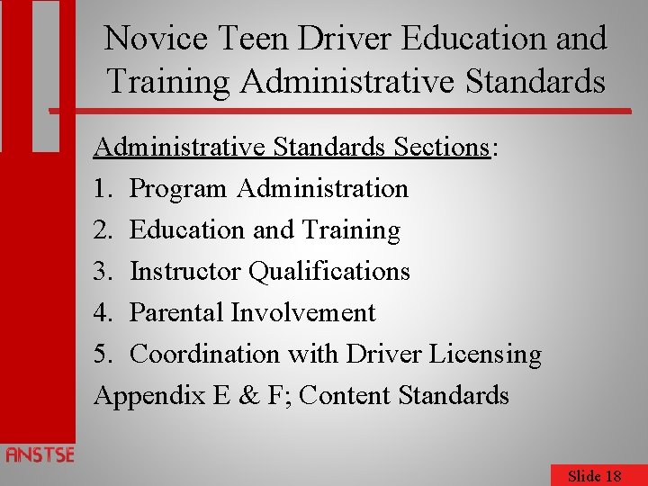 Novice Teen Driver Education and Training Administrative Standards Sections: 1. Program Administration 2. Education