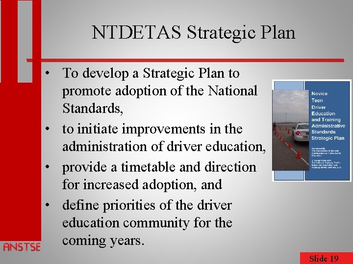 NTDETAS Strategic Plan • To develop a Strategic Plan to promote adoption of the