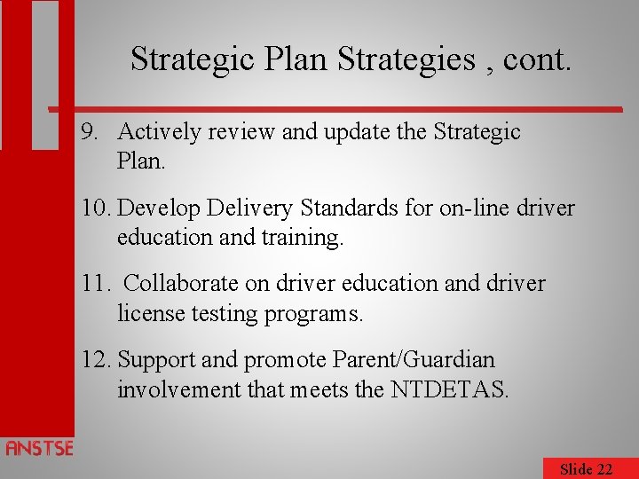 Strategic Plan Strategies , cont. 9. Actively review and update the Strategic Plan. 10.