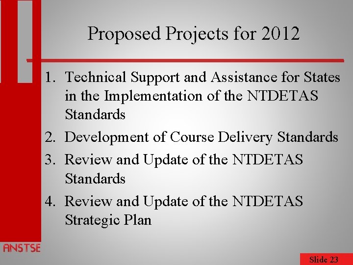 Proposed Projects for 2012 1. Technical Support and Assistance for States in the Implementation