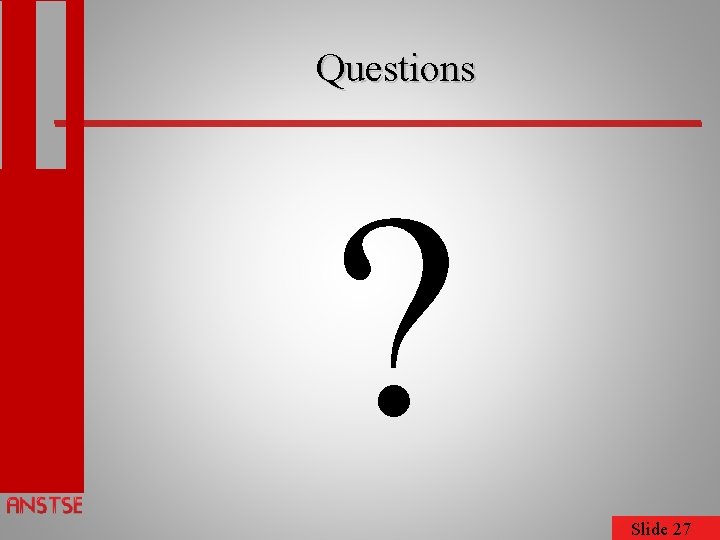 Questions ? Slide 27 