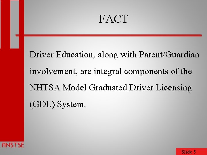 FACT Driver Education, along with Parent/Guardian involvement, are integral components of the NHTSA Model