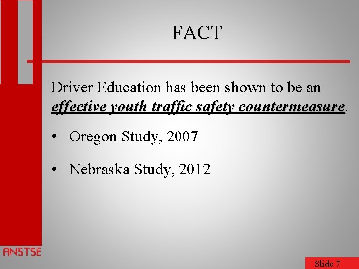 FACT Driver Education has been shown to be an effective youth traffic safety countermeasure