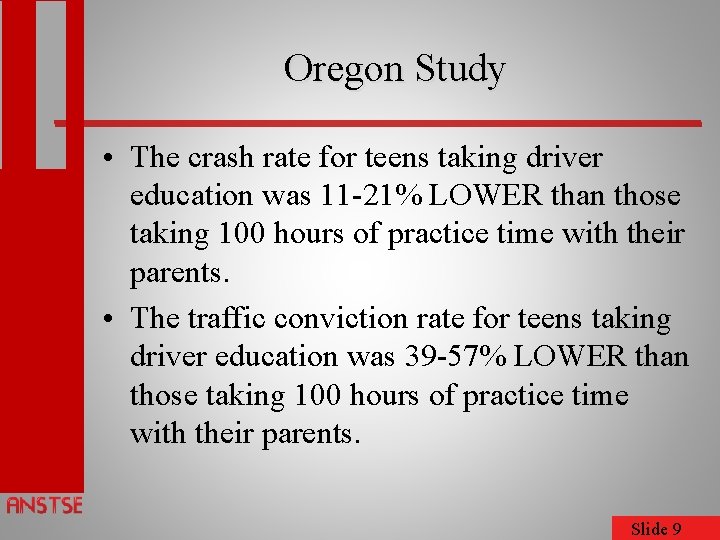 Oregon Study • The crash rate for teens taking driver education was 11 -21%