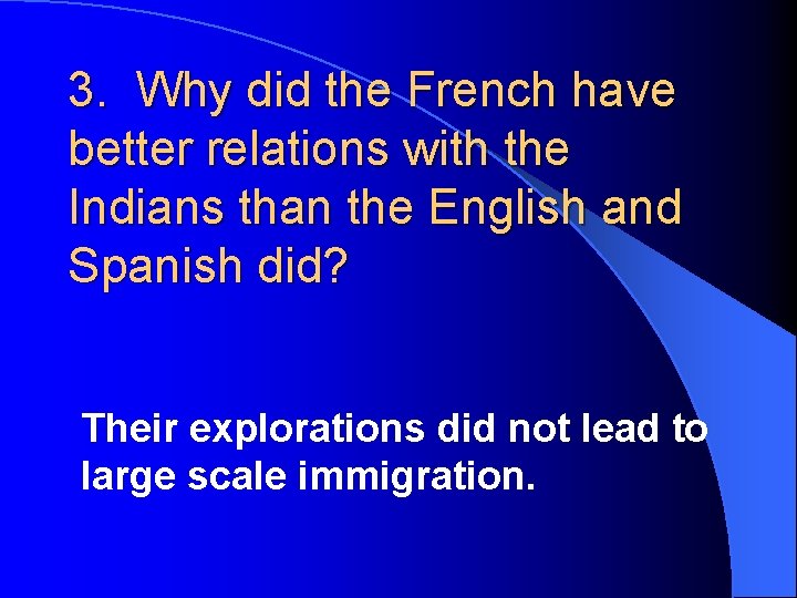 3. Why did the French have better relations with the Indians than the English