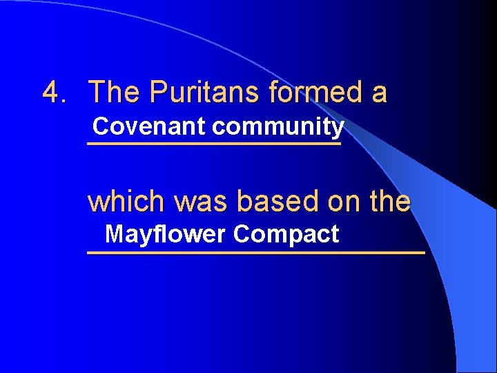 4. The Puritans formed a Covenant community ________ which was based on the Mayflower