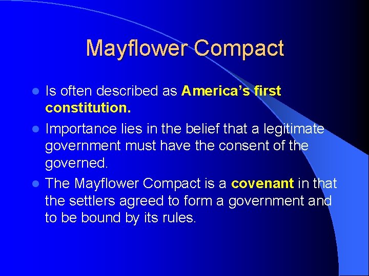 Mayflower Compact Is often described as America’s first constitution. l Importance lies in the