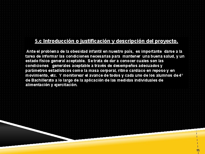 5. c Introducción o justificación y descripción del proyecto. Ante el problema de la