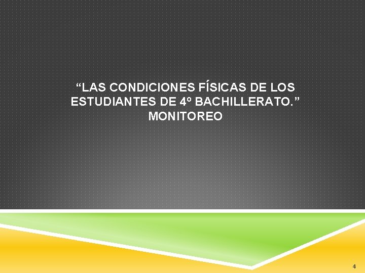 “LAS CONDICIONES FÍSICAS DE LOS ESTUDIANTES DE 4º BACHILLERATO. ” MONITOREO 4 