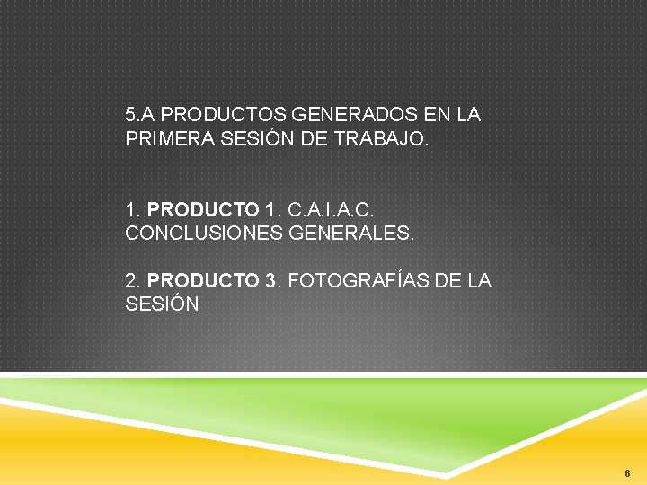 5. A PRODUCTOS GENERADOS EN LA PRIMERA SESIÓN DE TRABAJO. 1. PRODUCTO 1. C.