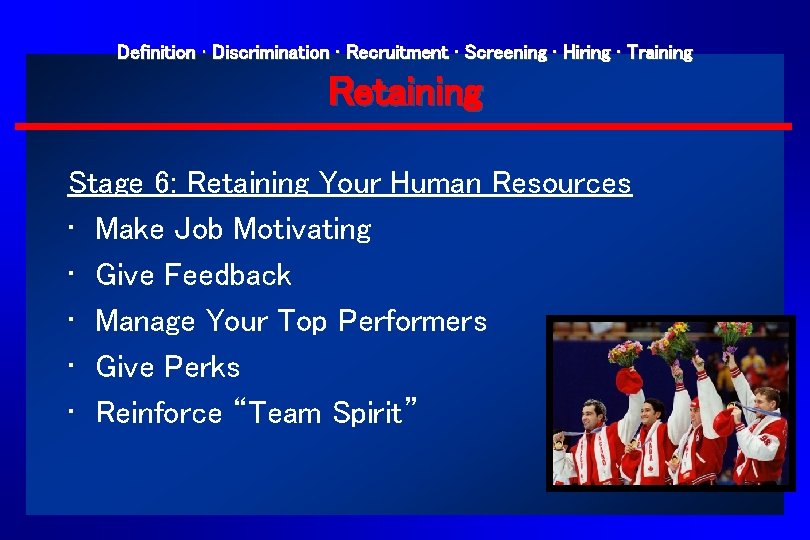 Definition · Discrimination · Recruitment · Screening · Hiring · Training Retaining Stage 6: Definition · Discrimination · Recruitment · Screening · Hiring · Training Retaining Stage 6: