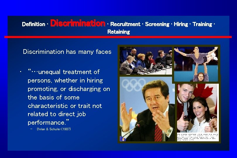 Definition ∙ Discrimination ∙ Recruitment ∙ Screening ∙ Hiring ∙ Training ∙ Retaining Discrimination Definition ∙ Discrimination ∙ Recruitment ∙ Screening ∙ Hiring ∙ Training ∙ Retaining Discrimination